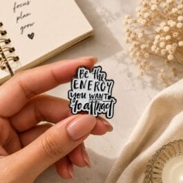 Be the Energy You Want to Attract – Motivational Enamel Pin