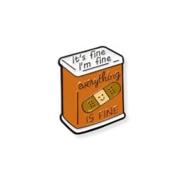 It’s Fine Enamel Pin – Funny Everything Is Fine Quote Pin