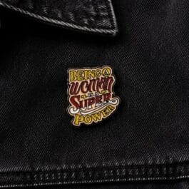 Being a Woman Enamel Pin – Woman Is a Superpower Statement Pin